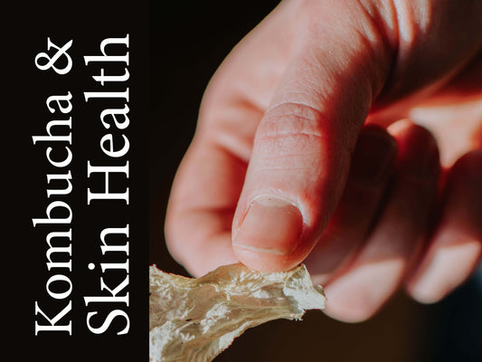 Kombucha & Skin Health | Encouraging Healthy skin | Probiotic Properties